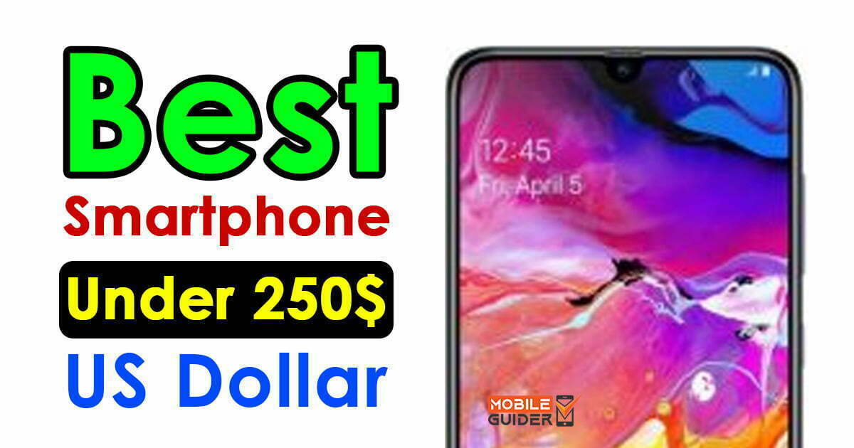 Best Smartphone Under 250$ US Dollar