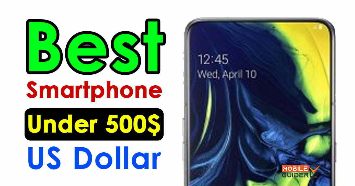 Best Smartphone Under 500$ US Dollar