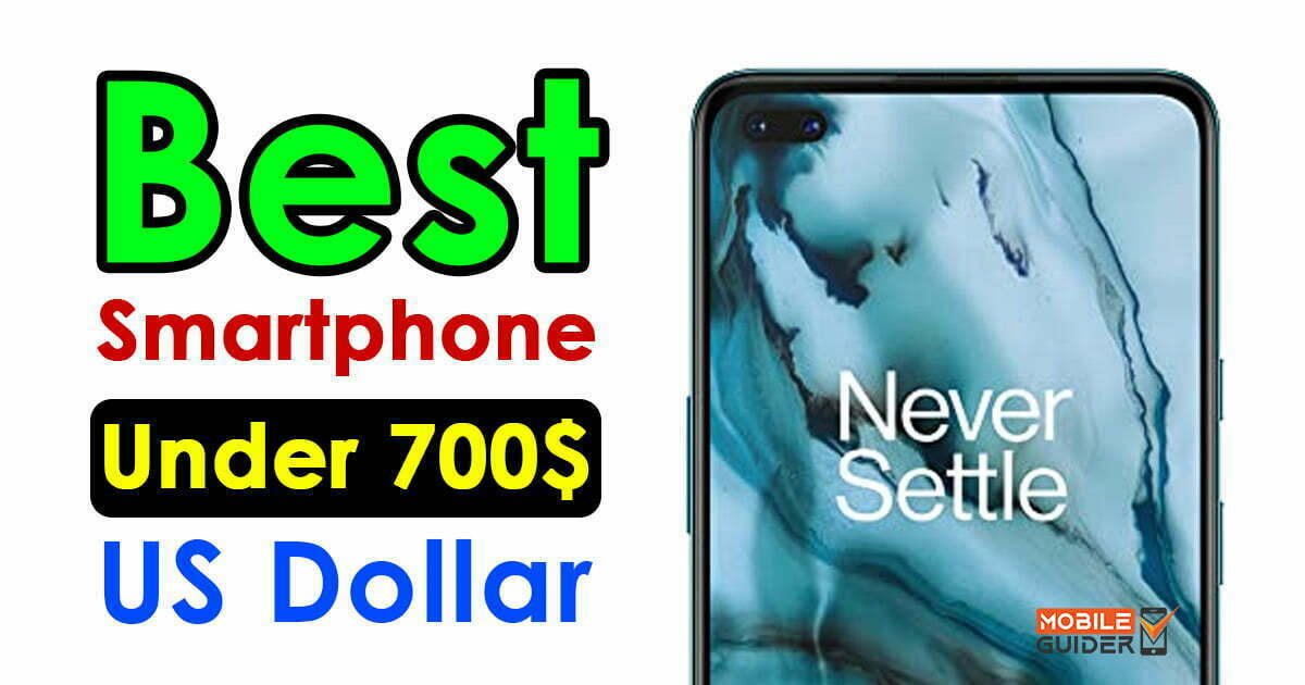 Best Smartphone Under 700$ US Dollar