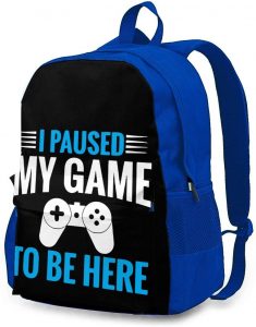 I Paused My Game To Be Here Gamer Backpack